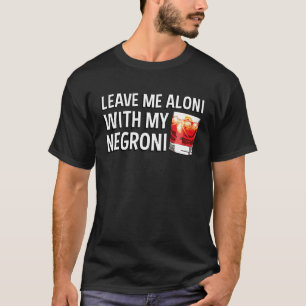Negroni Cocktail for Negroni Drinkers T-Shirt
