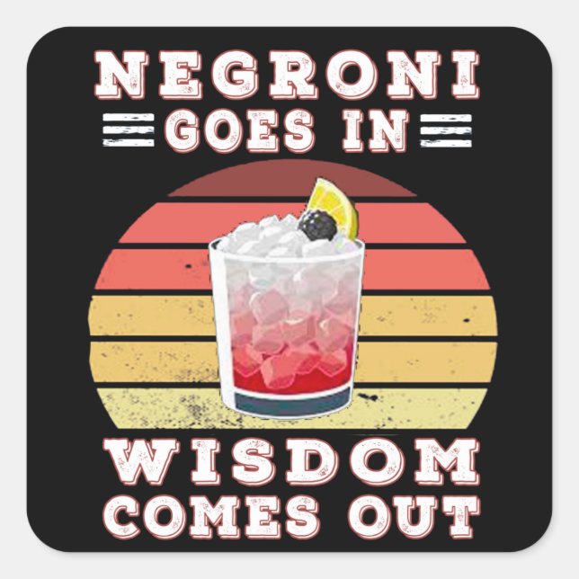 Negroni goes in wisdom comes out square sticker (Front)