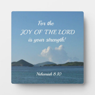 Nehemiah 8:10 For the joy of the Lord is your Plaque