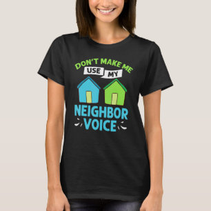 Neighbor Quotes Best Neighborhood Jokes   Humor T-Shirt