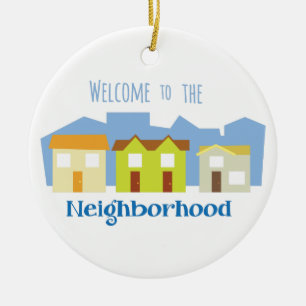 Neighborhood Welcome Ceramic Ornament