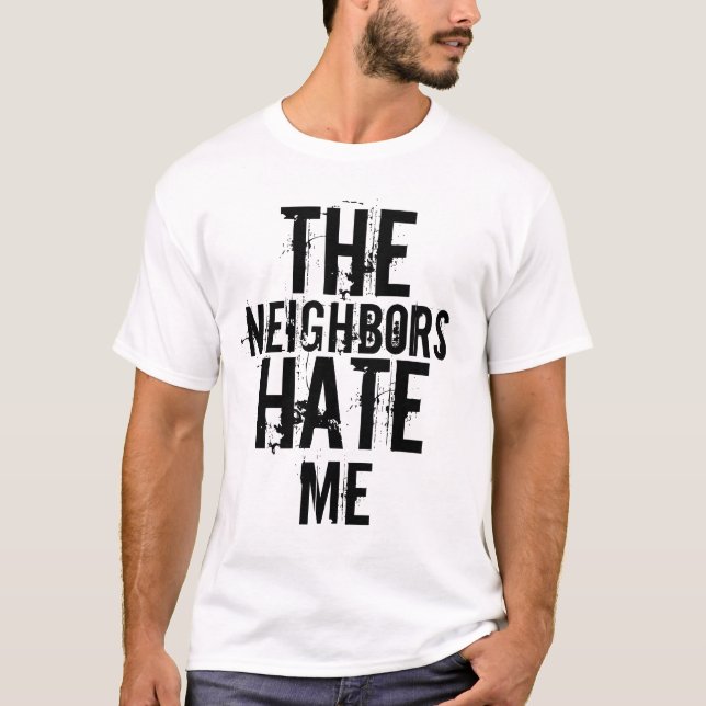Neighbour Hate T-Shirt (Front)