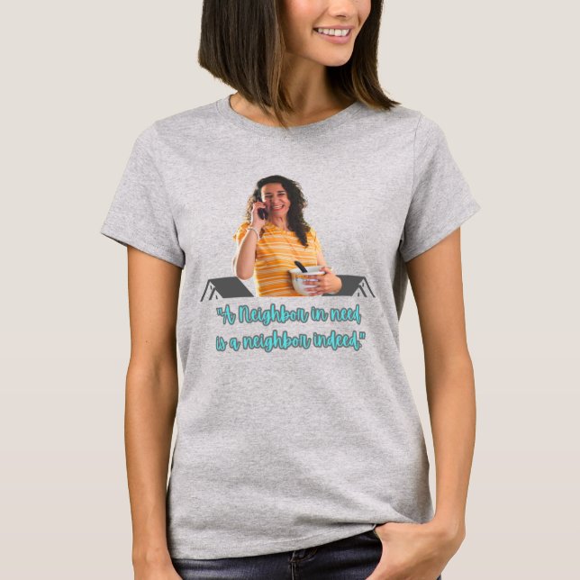 Neighbour In Need T-Shirt (Front)