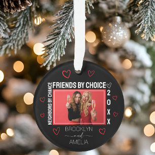 Neighbours by Chance Friends by Choice Christmas Ornament