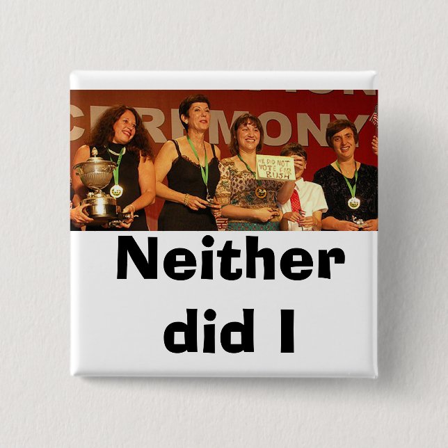 Neither did I (Colour) 2 Inch Square Button (Front)