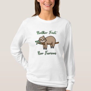 Neither Fast, Nor Furious Funny Lazy Sleepy Sloth  T-Shirt