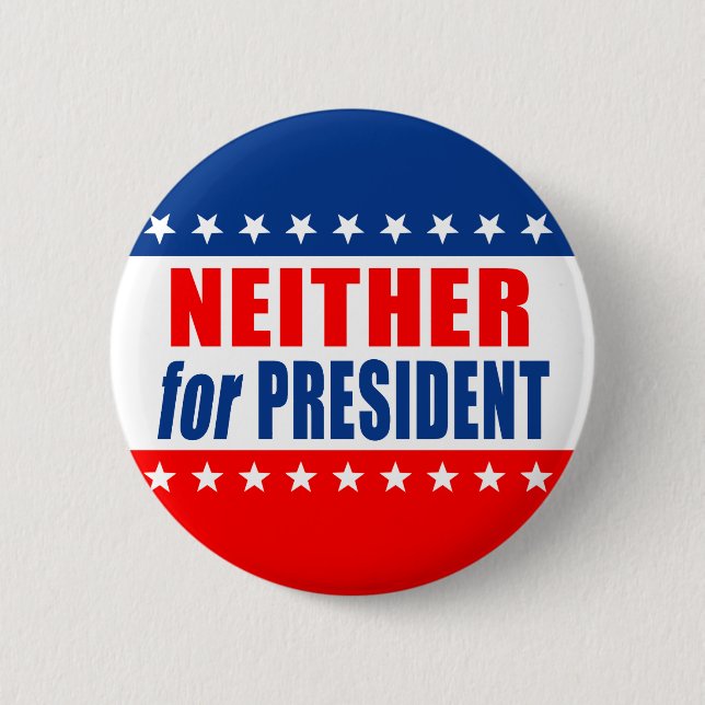 "NEITHER for PRESIDENT" 2 Inch Round Button (Front)