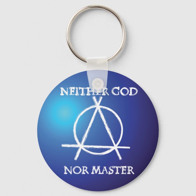 Neither God Nor Master Anarchy Symbol  Keychain (Front)