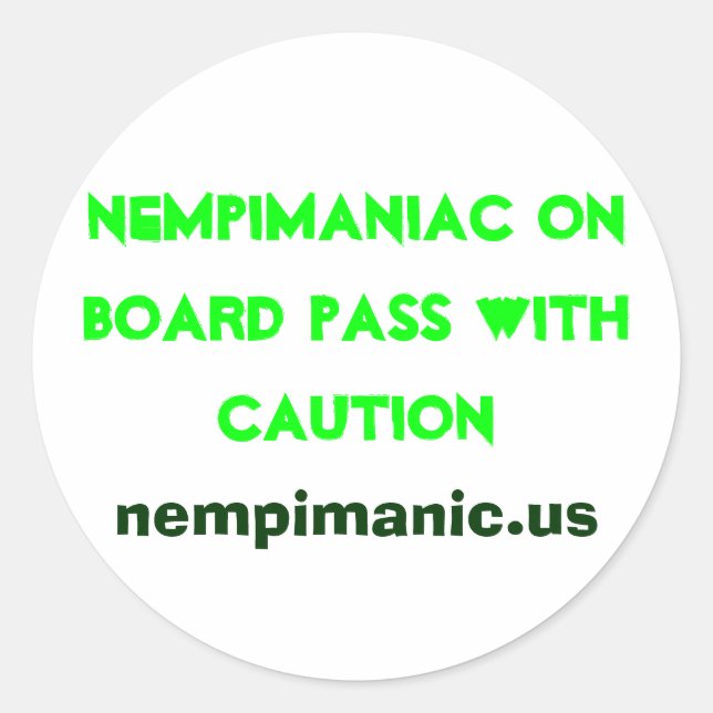 Nempimaniac on board pass with caution, nempima... classic round sticker (Front)