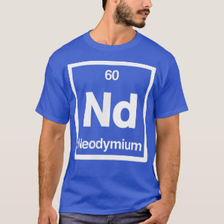 Neodymium - Nd - Periodic Table of Elements - Scie T-Shirt
