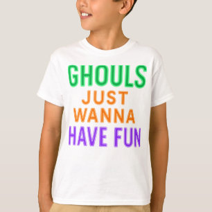 Neon Ghouls Just Wanna Have Fun Halloween Shirt