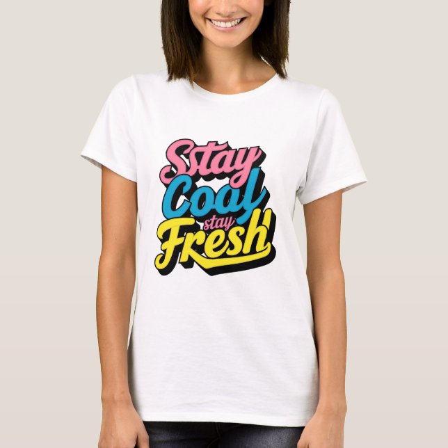 Neon Vibes: Stay Cool, Stay Fresh T-Shirt (Front)