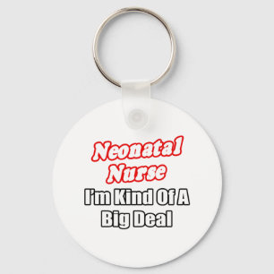 Neonatal Nurse...Kind of a Big Deal Keychain