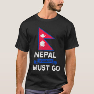 Nepal Is Calling I Must Go Nepali Heritage Roots P T-Shirt