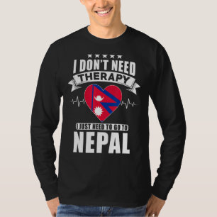 Nepal Love I Don´t Need Therapy I Just Need To Go T-Shirt