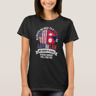Nepalese American We know Places where Country Nep T-Shirt