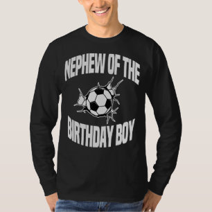 Nephew Of The Birthday Boy Soccer Team Bday Party  T-Shirt