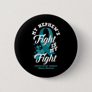 Nephew's Fight Is My Fight Polycystic Kidney Disea 2 Inch Round Button