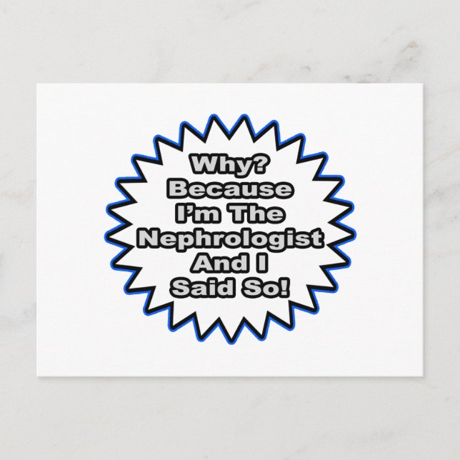Nephrologist...Because I Said So Postcard (Front)