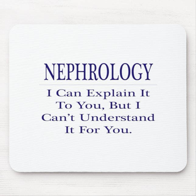 Nephrologist Joke .. Explain Not Understand Mouse Pad (Front)