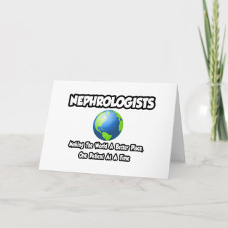 Nephrologists...Making the World a Better Place Card