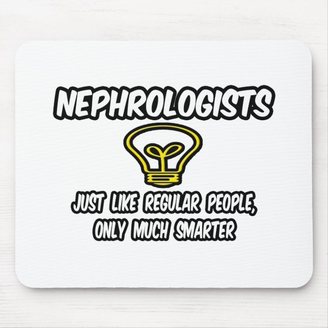 Nephrologists...Regular People, Only Smarter Mouse Pad (Front)