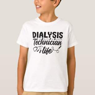 Nephrology Dialysis Nurse Dialysis Technician Life T-Shirt