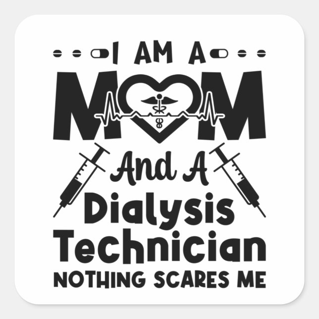 Nephrology I Am A Mom And A Dialysis Technician Square Sticker (Front)