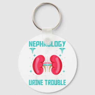 Nephrology Nurse - Funny Kidney Nursing Dialysis N Keychain