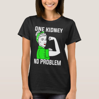 Nephrology One Kidney No Problem  Nephrologist T-Shirt