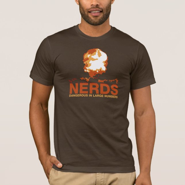 Nerds: Dangerous In Large Numbers! T-Shirt (Front)