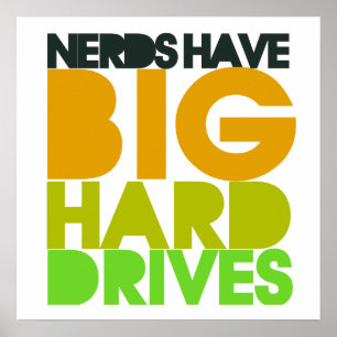 Nerds have big hard drives poster