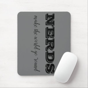 NERDS make the world go 'round Mouse Pad