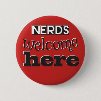 Nerds welcome here! I like Geeks! 2 Inch Round Button