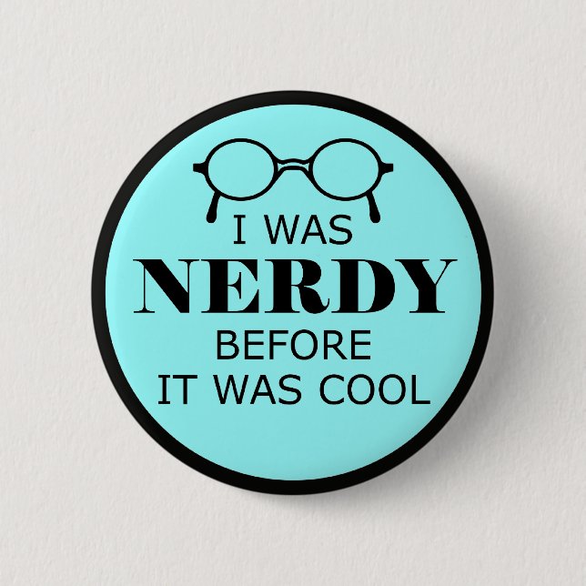 Nerdy Before It Was Cool Button (Front)