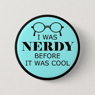 Nerdy Before It Was Cool Button