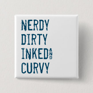 Nerdy Dirty Inked and Curvy 2 Inch Square Button