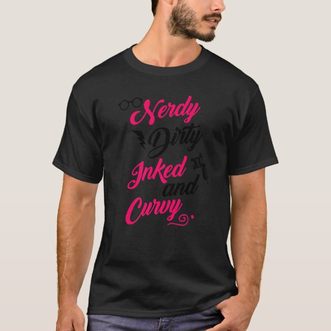Nerdy Dirty Inked Curvy  For Chubby Women Girls  1 T-Shirt (Front)