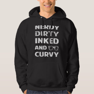 Nerdy Dirty Inked Curvy For Chubby Women Girls Hoodie