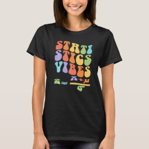 Nerdy Groovy Statistics Vibes Math Teacher T-Shirt