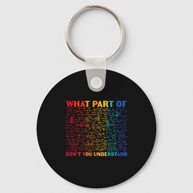 Nerdy What Part Of Math Dont You Understand Algebr Keychain (Front)