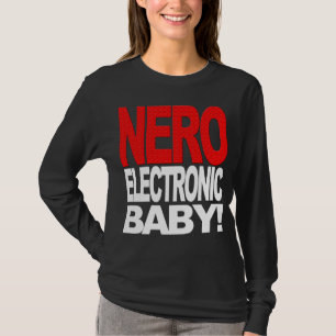 Nero Electronic Baby! T-shirt