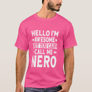 Nero Funny First Name Hello I'm Awesome Call Me Ne T-Shirt