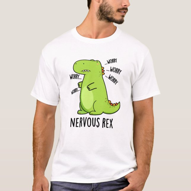 Nervous Rex Funny Dinosaur TRex Pun T-Shirt (Front)