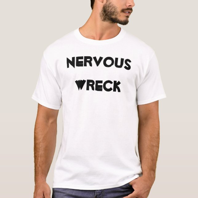 Nervous Wreck T-Shirt (Front)
