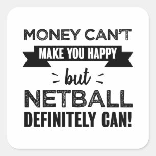 Netball makes you happy Funny Gift Square Sticker