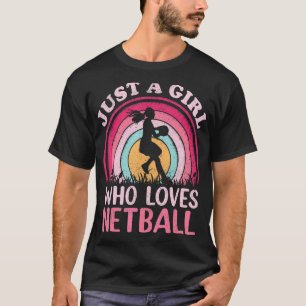 Netball Player Vintage Retro Just A Girl Who Loves T-Shirt