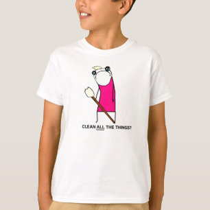 Nettoyez toutes les choses ? T-shirt