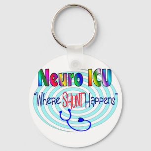 NEURO ICU "Where SHUNT Happens" Keychain