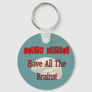 Neuro Nurses "Have All The Brains" Gifts Keychain